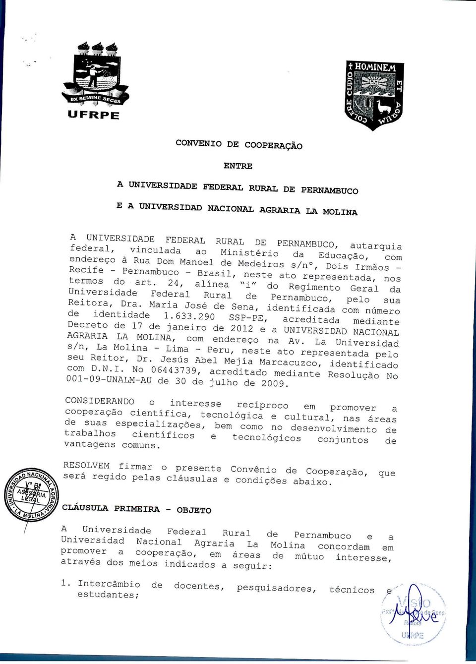 24, alinea "i" do Regimentó Geral da Universidade Federal Rural de Pernambuco, pelo sua Reitera, Dra. Maria José de Sena, identificada com número de identidade 1.633.