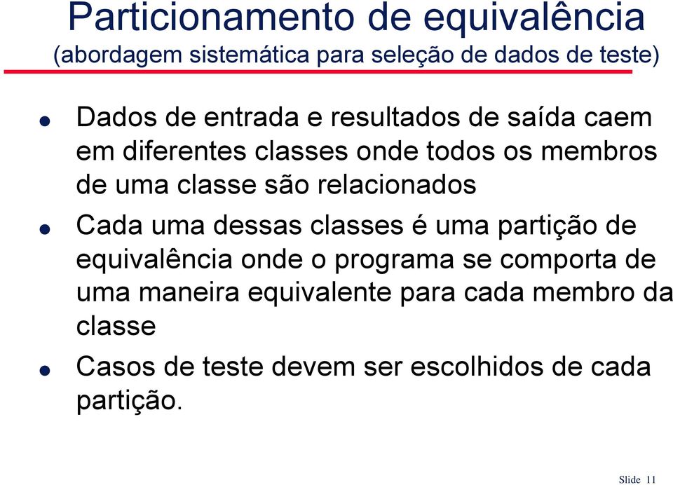 relacionados Cada uma dessas classes é uma partição de equivalência onde o programa se comporta de