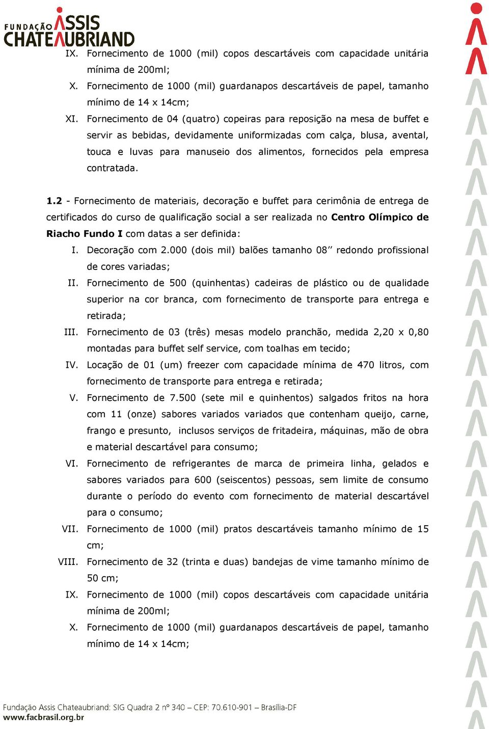 2 - Fornecimento de materiais, decoração e buffet para cerimônia de entrega de Riacho