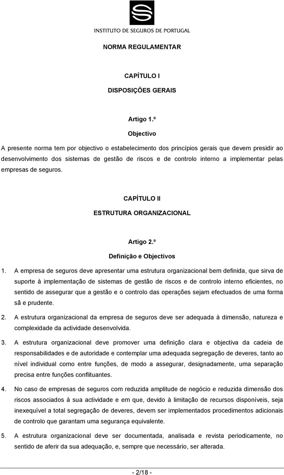 empresas de seguros. CAPÍTULO II ESTRUTURA ORGANIZACIONAL Artigo 2.º Definição e Objectivos 1.