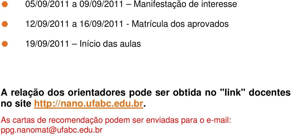 19/09/2011 Início das aulas A relação dos orientadores