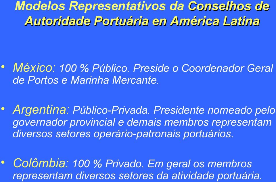 Presidente nomeado pelo governador provincial e demais membros representam diversos setores