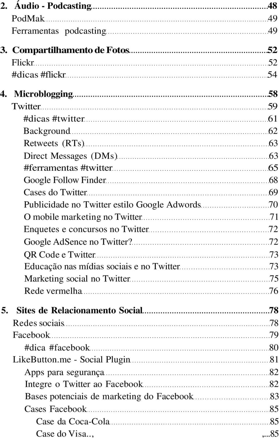 estilo Google Adwords 70 O mobile marketing no Twitter 71 Enquetes e concursos no Twitter 72 Google AdSence no Twitter?