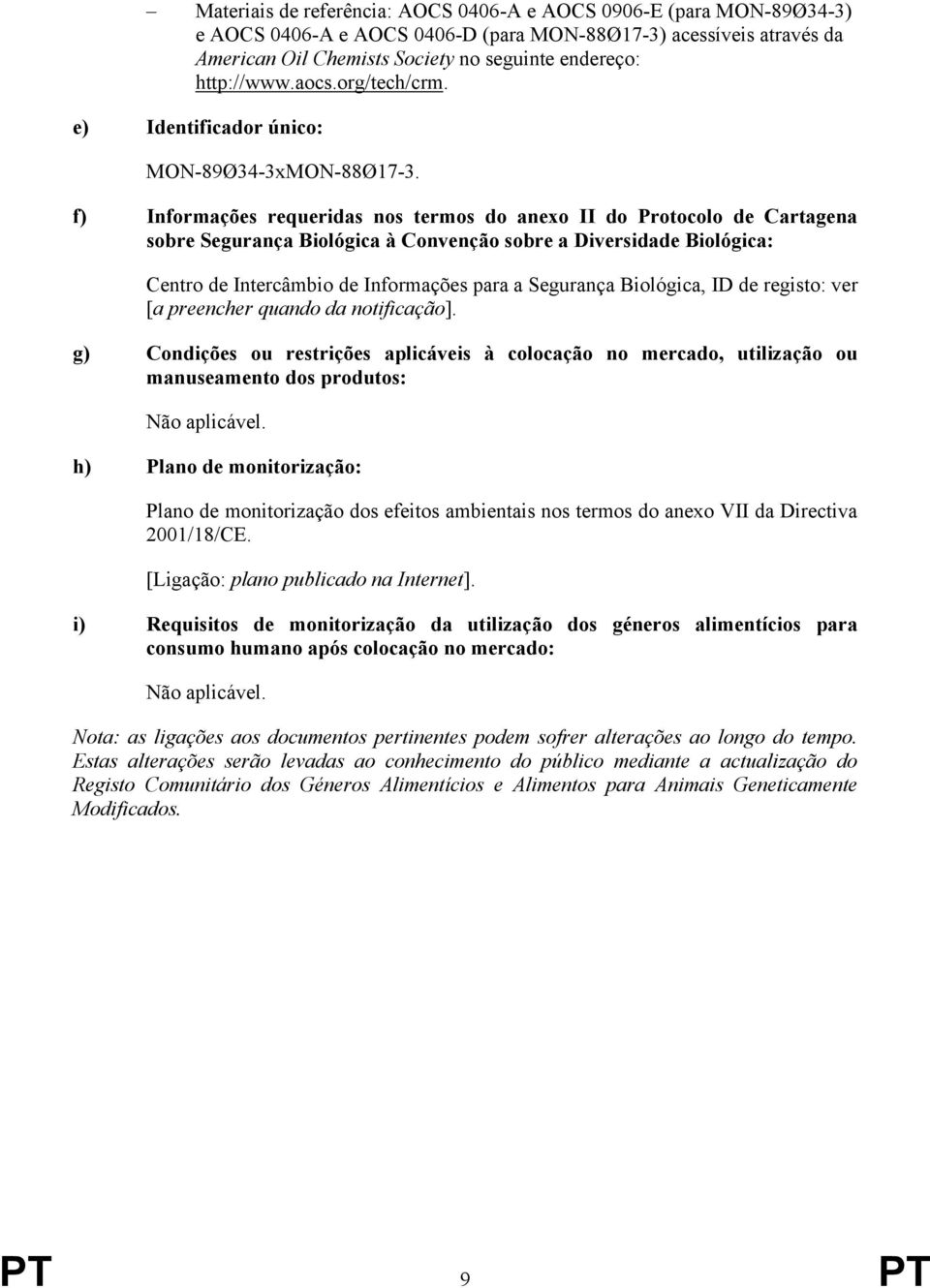 f) Informações requeridas nos termos do anexo II do Protocolo de Cartagena sobre Segurança Biológica à Convenção sobre a Diversidade Biológica: Centro de Intercâmbio de Informações para a Segurança
