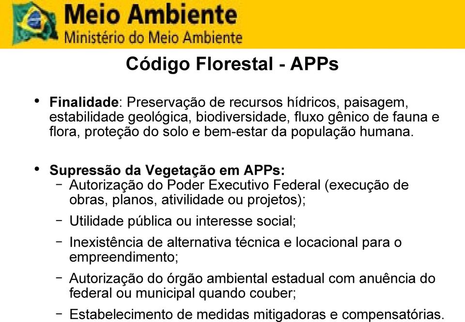 Supressão da Vegetação em APPs: Autorização do Poder Executivo Federal (execução de obras, planos, ativilidade ou projetos); Utilidade pública ou