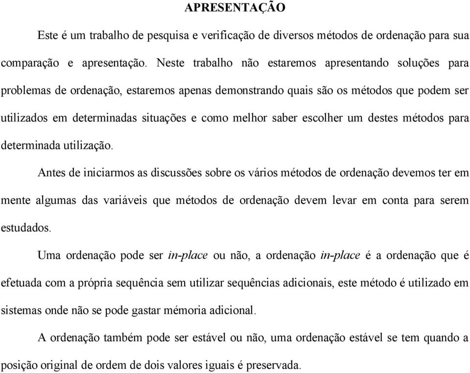 saber escolher um destes métodos para determinada utilização.