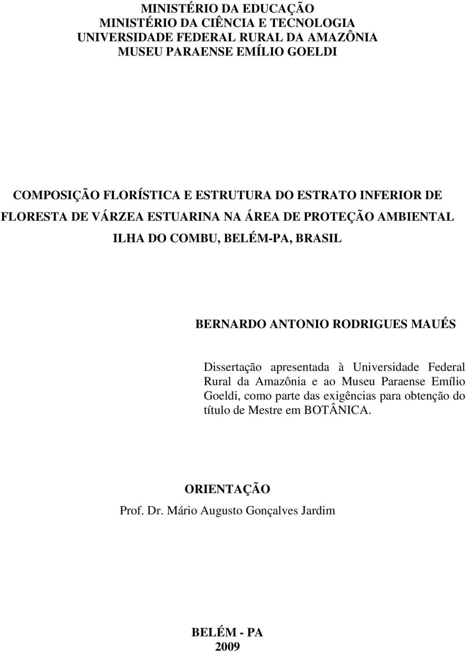 BERNARDO ANTONIO RODRIGUES MAUÉS Dissertação apresentada à Universidade Federal Rural da Amazônia e ao Museu Paraense Emílio Goeldi,