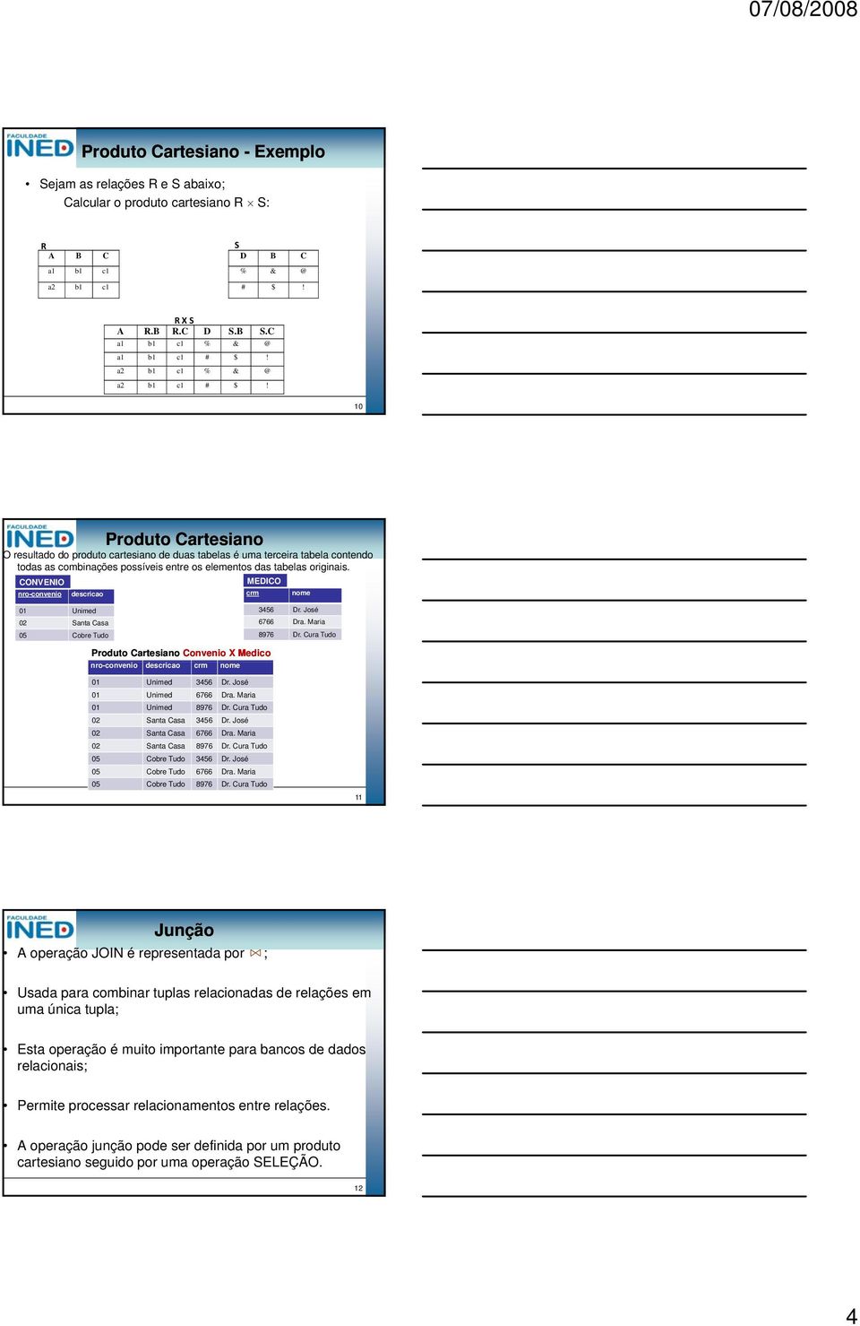 COVEIO MEDICO nro-convenio descricao crm nome 0 Unimed 3456 Dr. José 02 Santa Casa 6766 Dra. Maria 05 Cobre Tudo 8976 Dr.