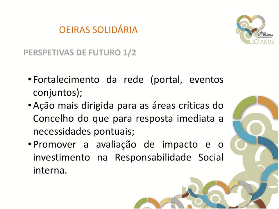 do que para resposta imediata a necessidades pontuais; Promover a