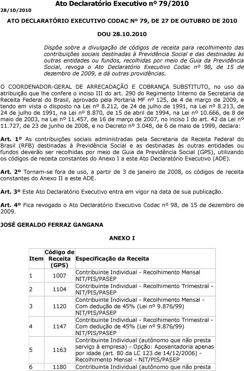 contribuições sociais destinadas à Previdência Social e das destinadas às outras entidades ou fundos, recolhidas por meio de Guia da Previdência Social, revoga o Ato Declaratório Executivo Codac nº