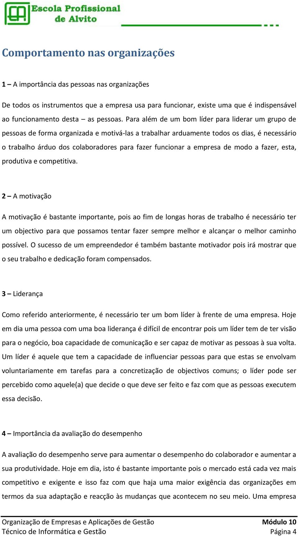 a empresa de modo a fazer, esta, produtiva e competitiva.