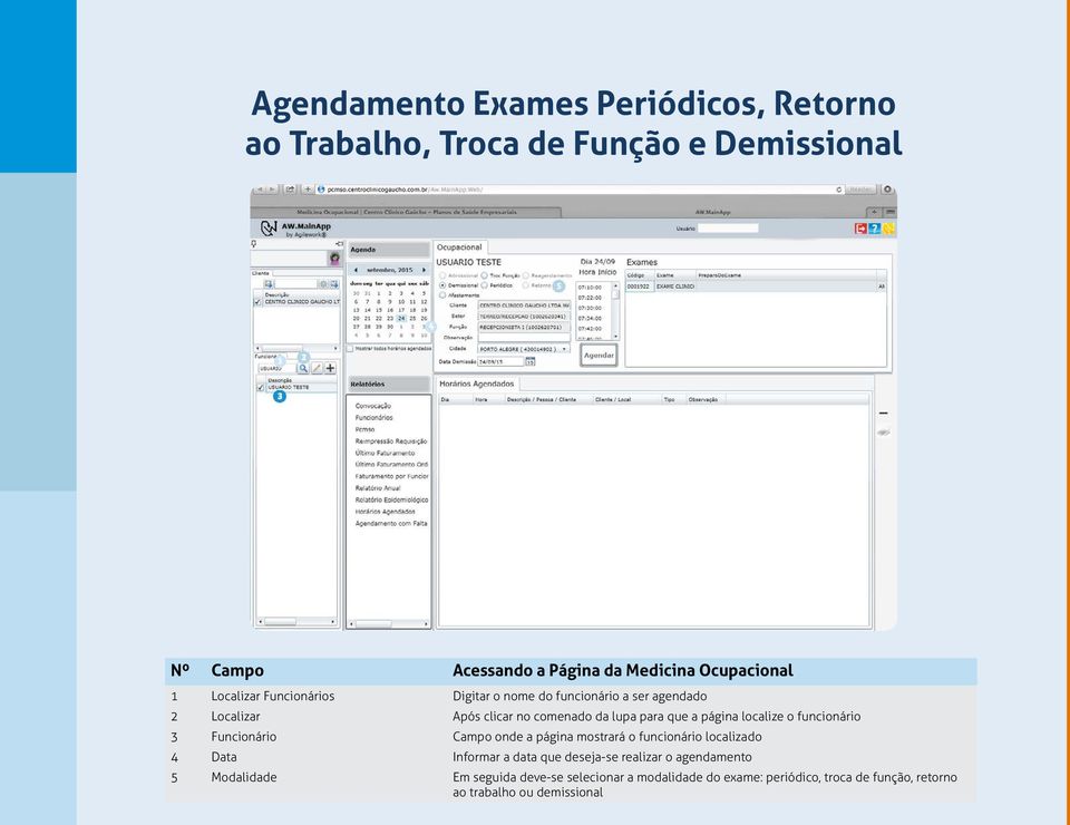 localize o funcionário 3 Funcionário Campo onde a página mostrará o funcionário localizado 4 Data Informar a data que deseja-se realizar