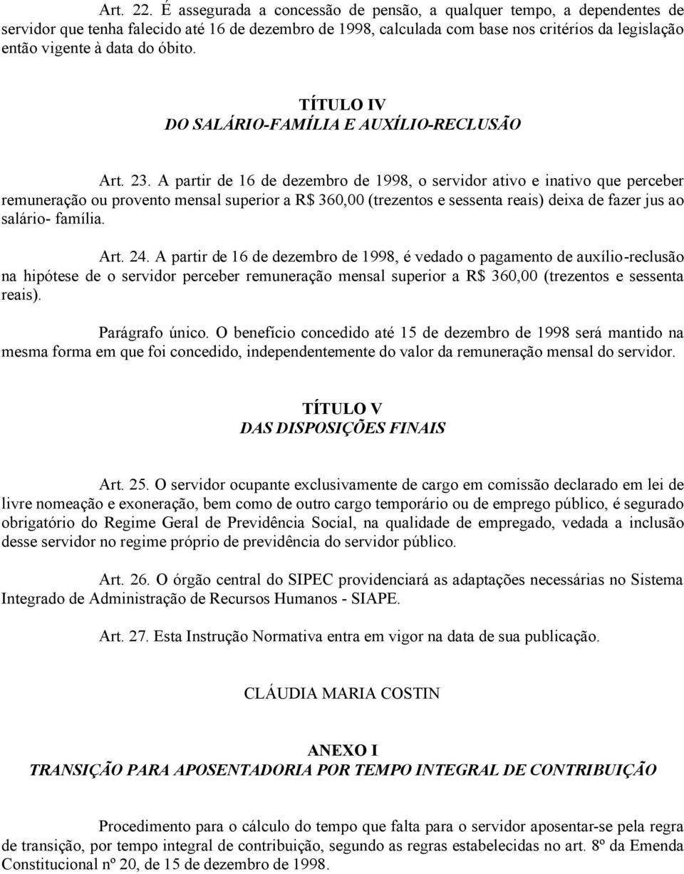 óbito. TÍTULO IV DO SALÁRIO-FAMÍLIA E AUXÍLIO-RECLUSÃO Art. 23.