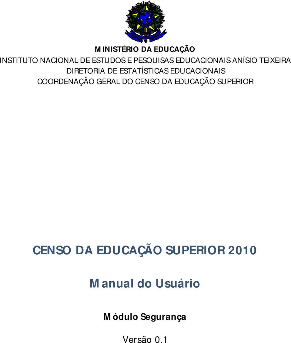 EDUCACIONAIS COORDENAÇÃO GERAL DO CENSO DA EDUCAÇÃO SUPERIOR