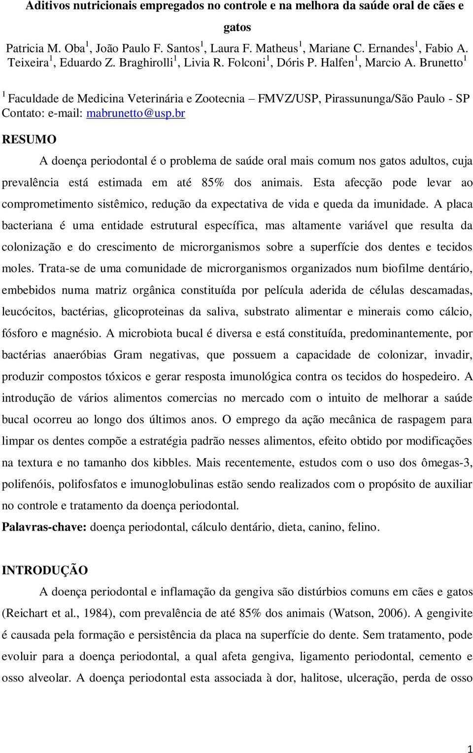 Brunetto 1 1 Faculdade de Medicina Veterinária e Zootecnia FMVZ/USP, Pirassununga/São Paulo - SP Contato: e-mail: mabrunetto@usp.