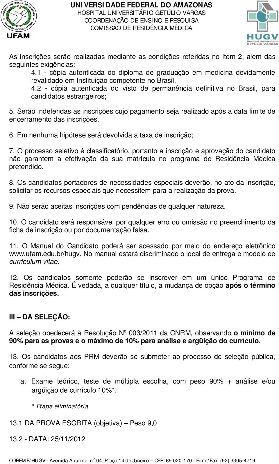 2 - cópia autenticada do visto de permanência definitiva no Brasil, para candidatos estrangeiros; 5.