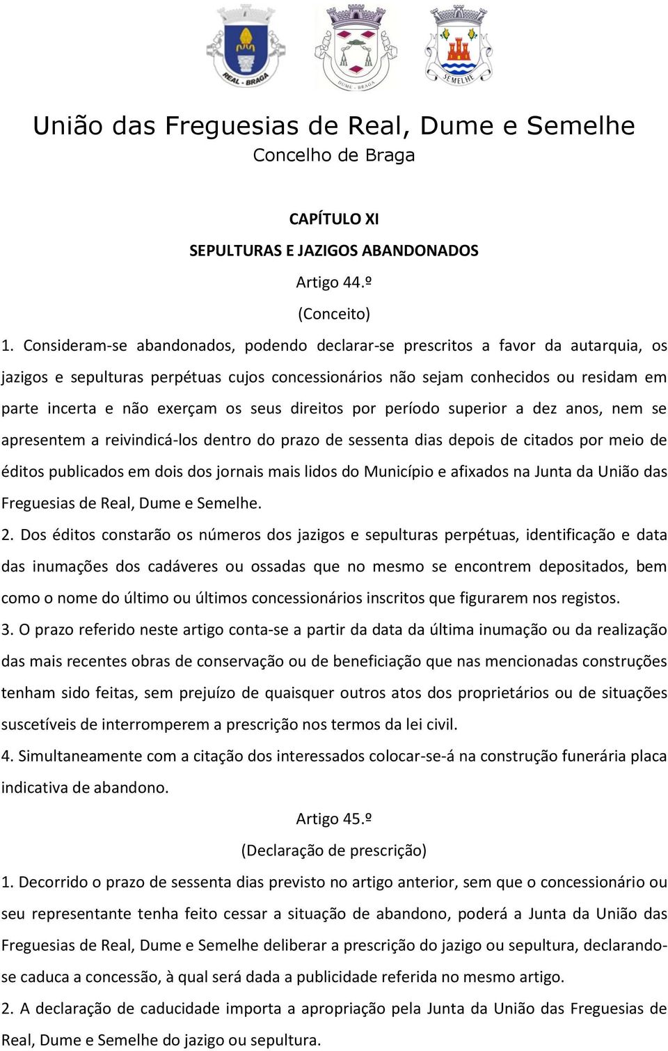 os seus direitos por período superior a dez anos, nem se apresentem a reivindicá-los dentro do prazo de sessenta dias depois de citados por meio de éditos publicados em dois dos jornais mais lidos do