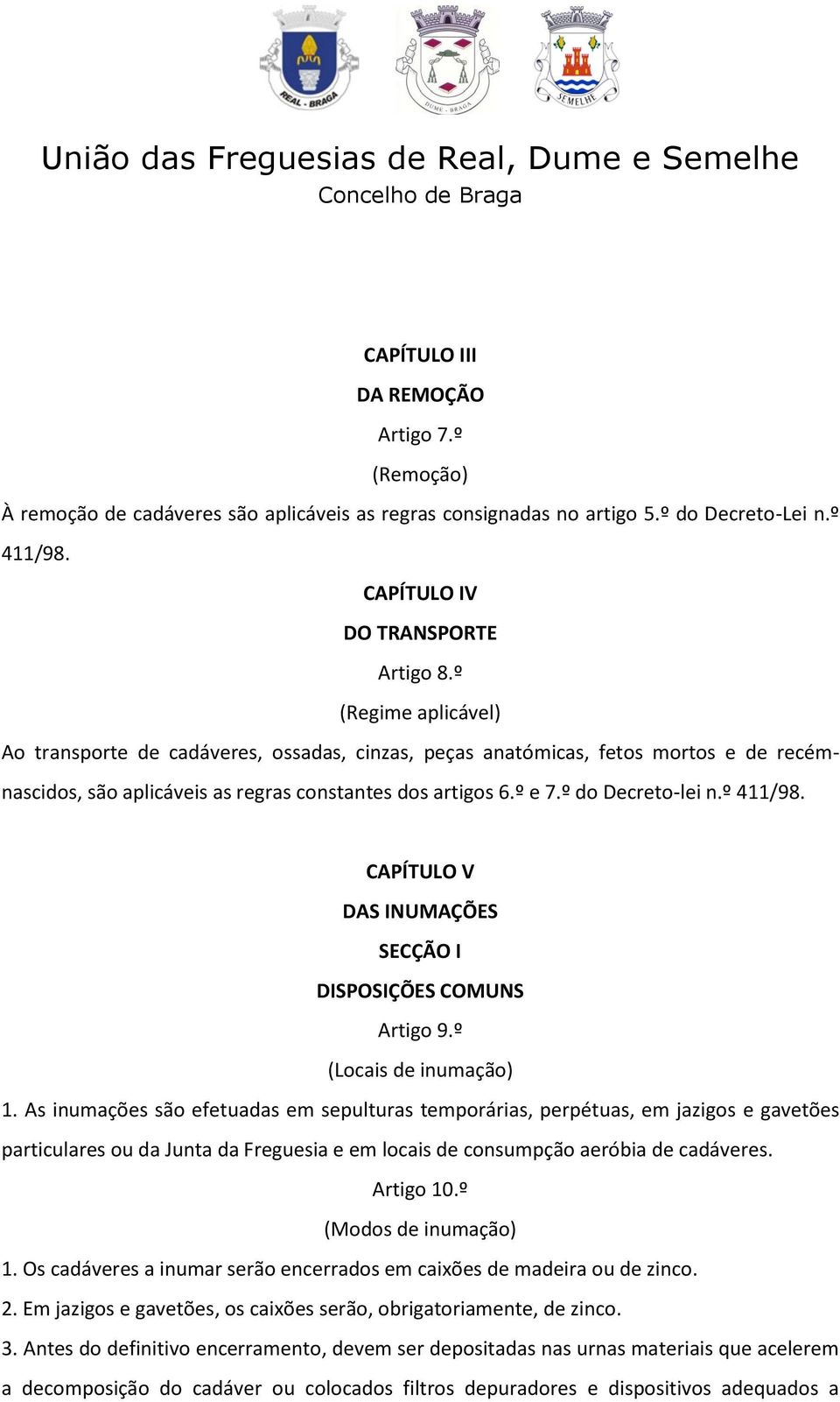 º 411/98. CAPÍTULO V DAS INUMAÇÕES SECÇÃO I DISPOSIÇÕES COMUNS Artigo 9.º (Locais de inumação) 1.