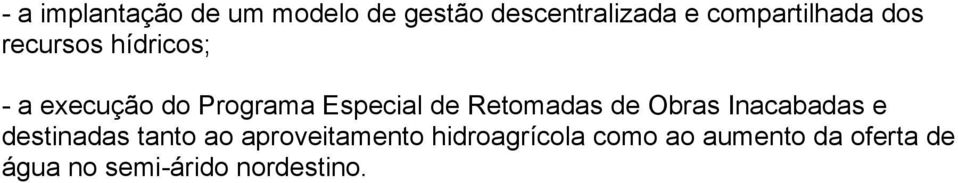 Especial de Retomadas de Obras Inacabadas e destinadas tanto ao