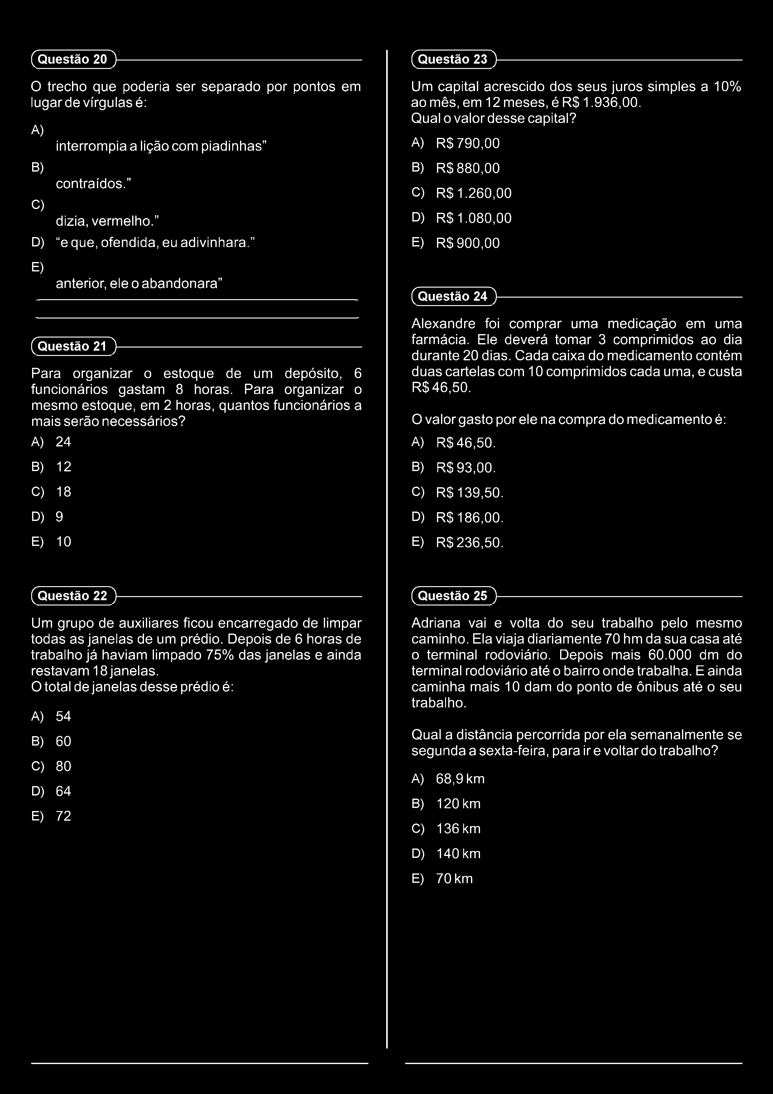 (Questão 20 )- O trecho que poderia ser separado por pontos em lugardevírgulasé: interrompia a lição com piadinhas contraídos. dizia, vermelho. e que, ofendida, eu adivinhara.