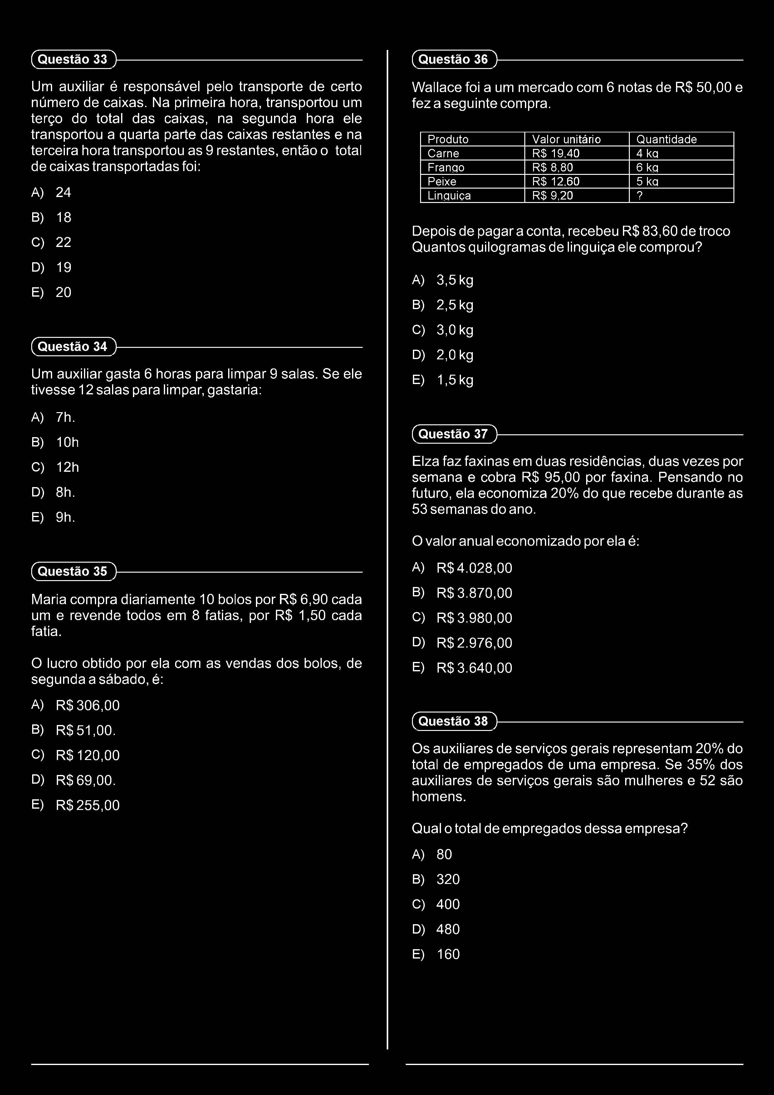 (Questão 33 )------------------------------------------------------------ Um auxiliar é responsável pelo transporte de certo número de caixas.