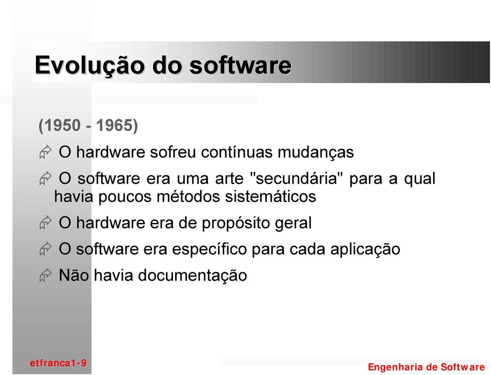 O software era uma arte "secundária" para a qual havia poucos