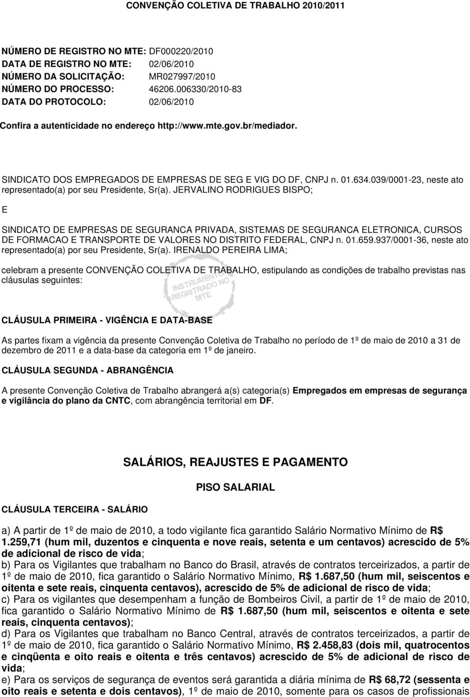 039/0001-23, neste ato representado(a) por seu Presidente, Sr(a).