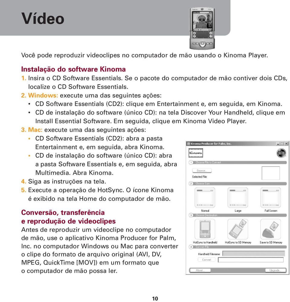 Windows: execute uma das seguintes ações: CD Software Essentials (CD2): clique em Entertainment e, em seguida, em Kinoma.