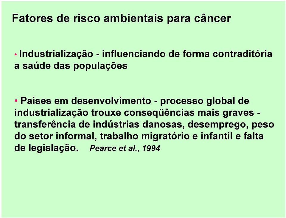 industrialização trouxe conseqüências mais graves - transferência de indústrias danosas,