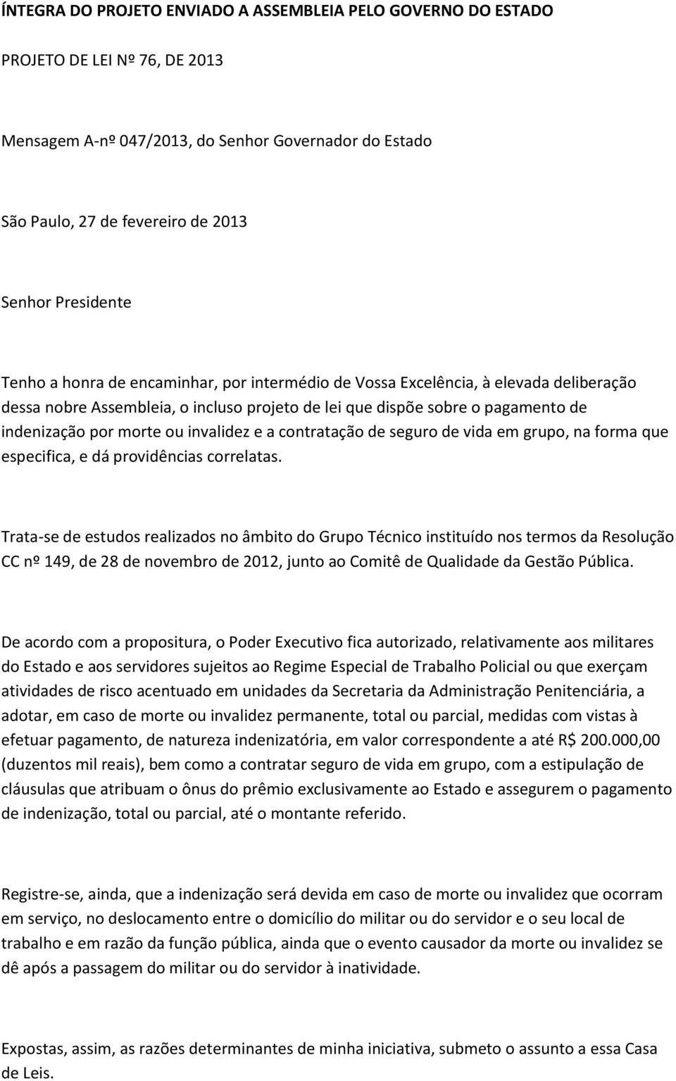 morte ou invalidez e a contratação de seguro de vida em grupo, na forma que especifica, e dá providências correlatas.