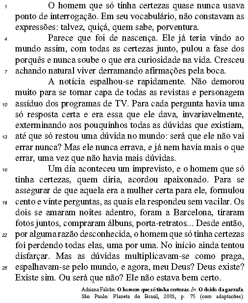 Com relação às ideias e aos aspectos linguísticos do texto Um amigo em talas, julgue os itens que se seguem. 1. A substituição do pronome o, em reduziu-o a artigos (R.