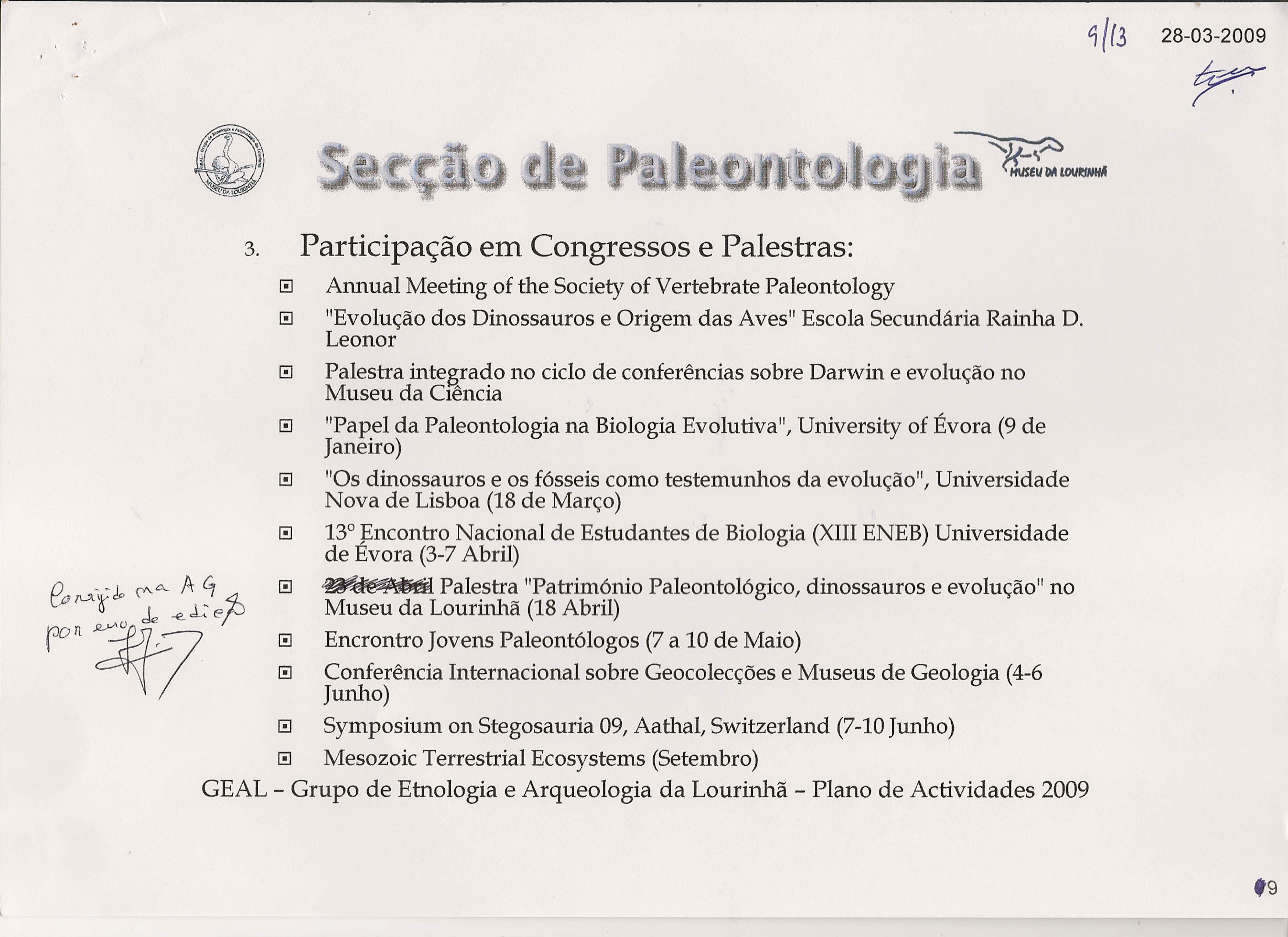 ,/ (3 28-03-2009 r: 3. Participação em Congressos e Palestras: [!] Annual Meeting of the Society of Vertebrate Paleontology [!] "Evolução dos Dinossauros e Origem das Aves" Escola Secundária Rainha D.