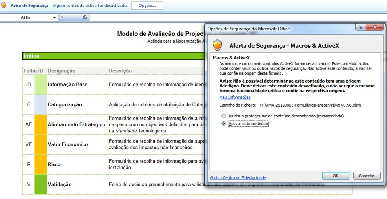 Ferramenta de Suporte Abertura do Formulário e activação de macros 1 2 3 1 Com a abertura do Formulário, 2 Nas Opções de Segurança, 3 Clicar em OK e iniciar aparecerá um Aviso de