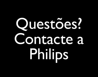 Sempre pronto a ajudar Registe o seu produto e obtenha suporte em www.philips.