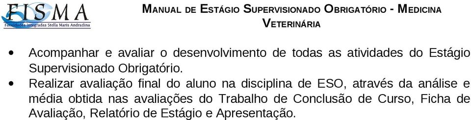 Realizar avaliação final do aluno na disciplina de ESO, através da análise