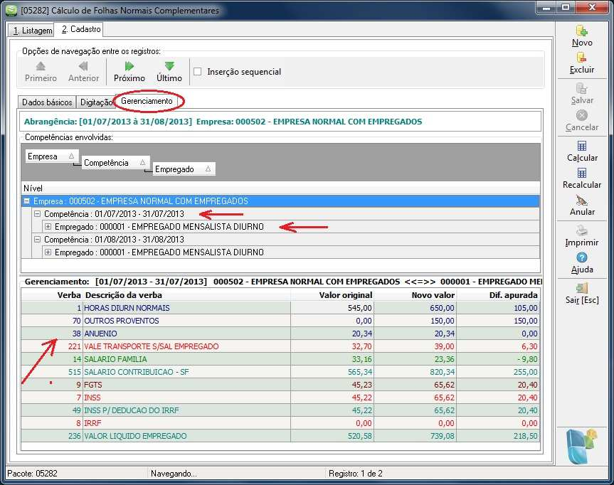 3.2.3 Gerenciamento Ao acessar a aba de gerenciamento já vem informado a abrangência do cálculo da folha normal complementar, o código e nome da empresa.