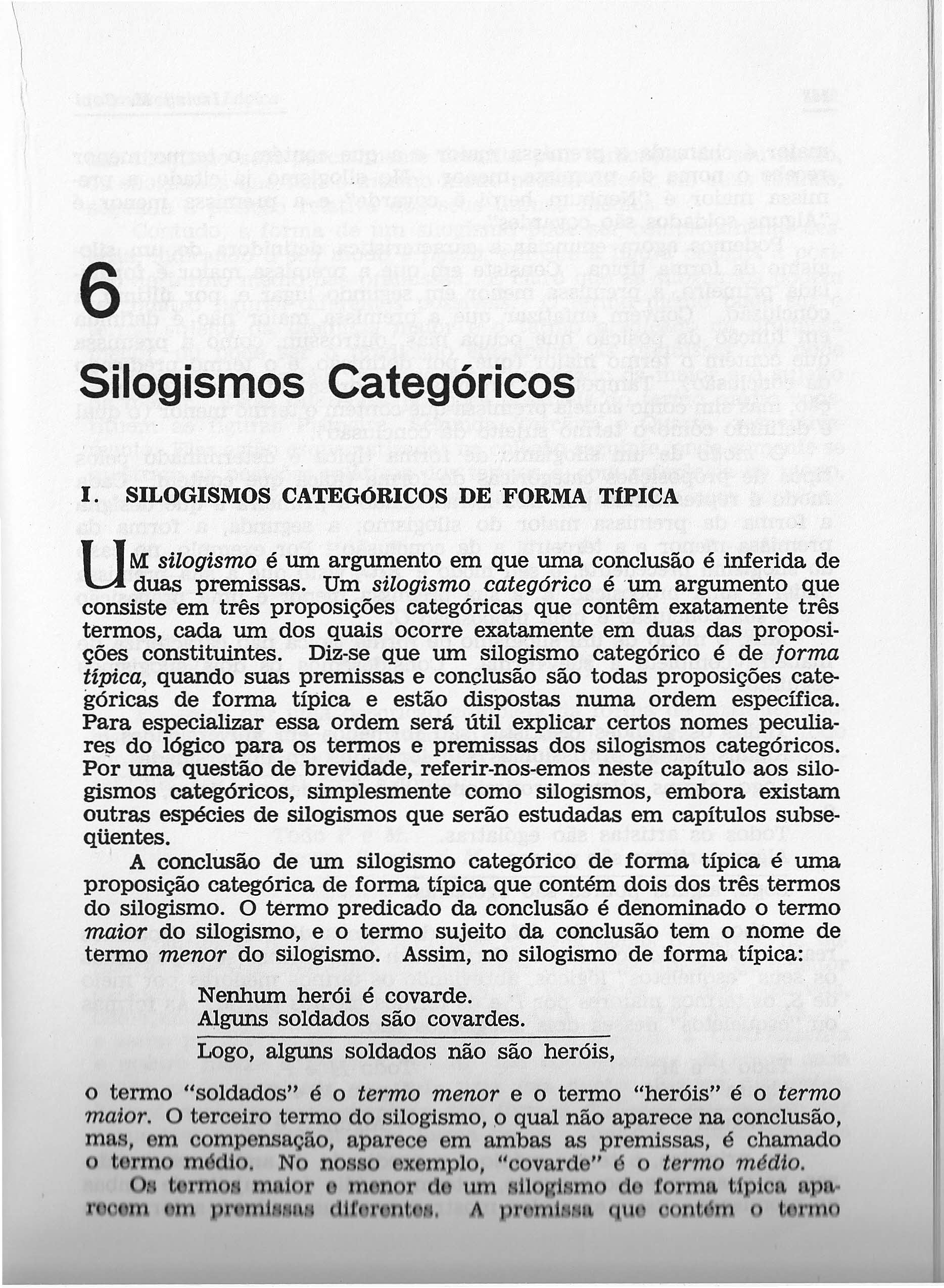 6 Silogismos Categóricos I. SILOGISMOS CATEGÓRICOS DEFORMA TíPICA UMsilogismo é um argumento em que uma conclusão é inferida de duas premissas.
