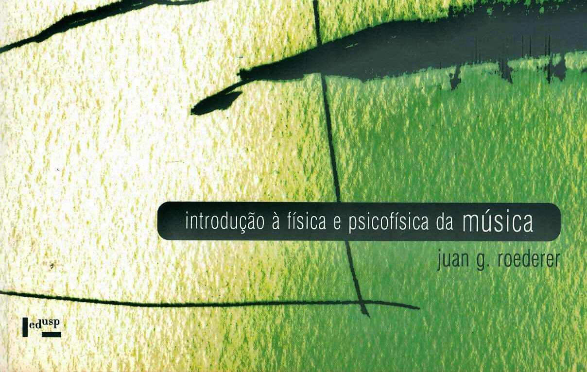 J.G. Roederer Introdução a Física e Psicofísica da Música (Edusp, 1998) Cap 2 Vibrações sonoras.