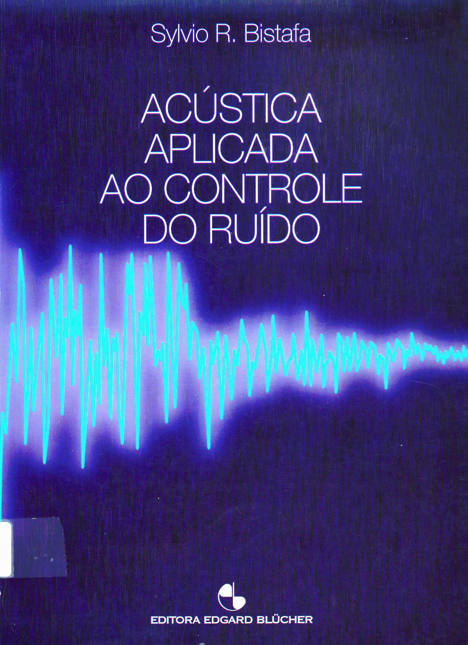 S.R. Bistafa Acústica aplicada ao controle do ruído (Editora Edgard Blücher, 2006) 2 - Conceitos fundamentais do som 3 - Nivel logaritmico e espectro sonoro 4 - Mecanismo