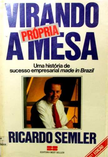 SUGESTÃO DE LEITURA Ricardo Semler é autor brasileiro