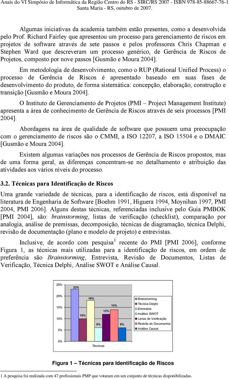 genérico, de Gerência de Riscos de Projetos, composto por nove passos [Gusmão e Moura 2004].