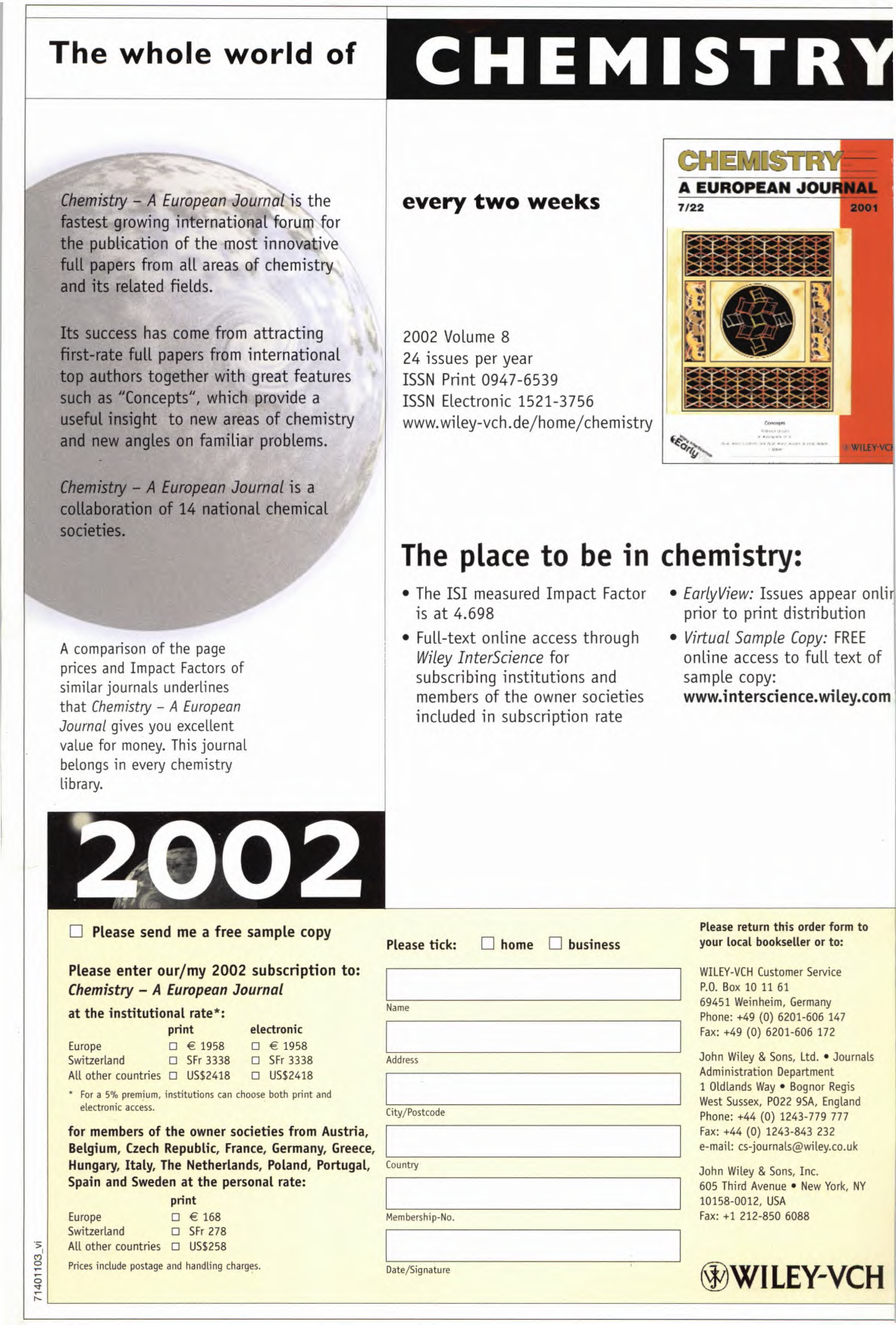 The whole world of CHEMISTR j Chemistry A European Journal is the fastest growing international forum for the publication of the most innovative full papers from all areas of chemistry and its