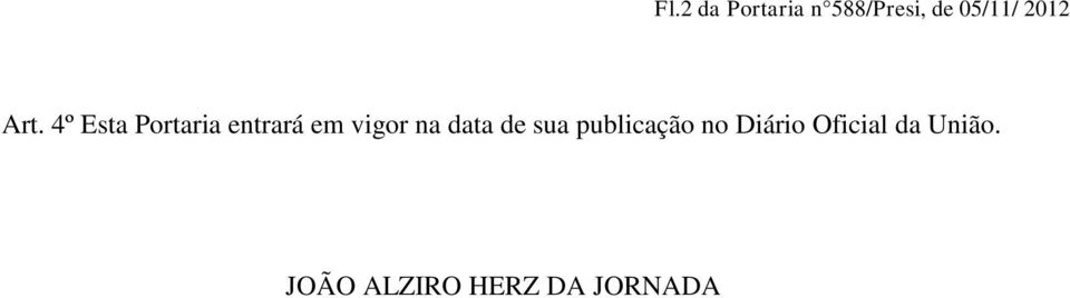 4º Esta Portaria entrará em vigor na data