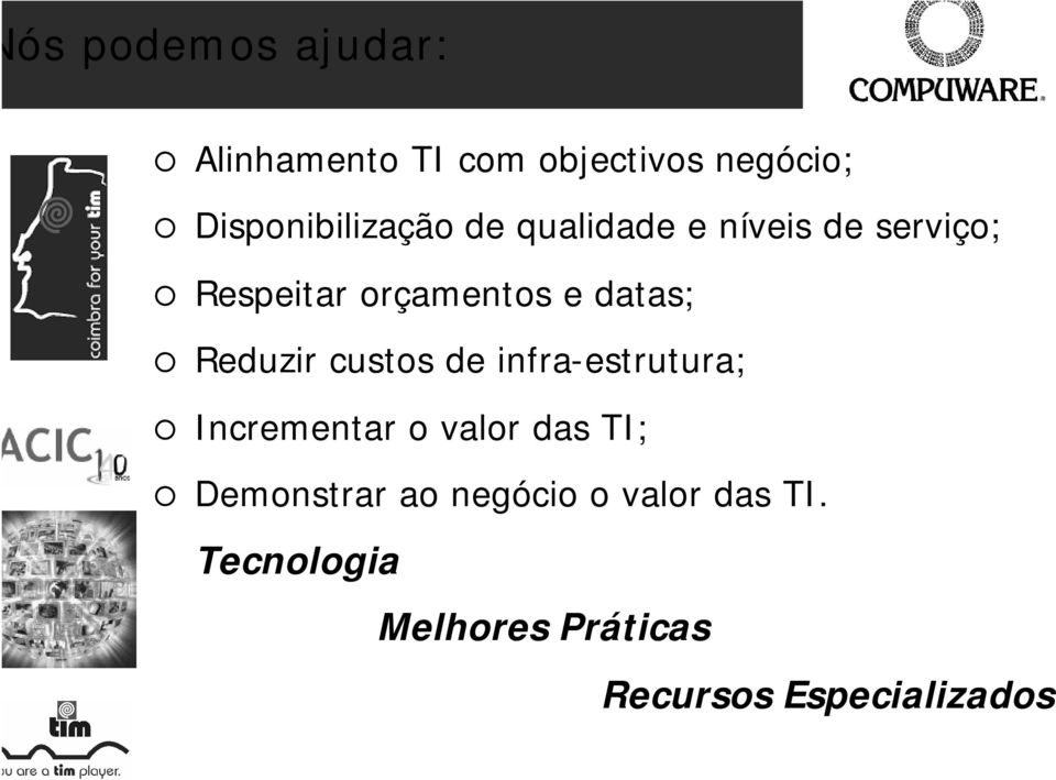 e datas; Reduzir custos de infra-estrutura; Incrementar o valor das TI;