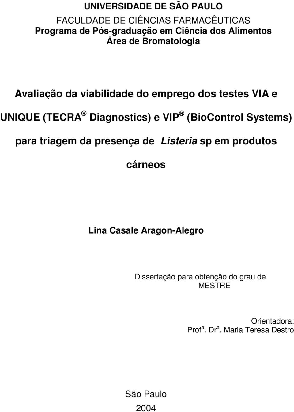 Diagnostics) e VIP (BioControl Systems) para triagem da presença de Listeria sp em produtos cárneos Lina