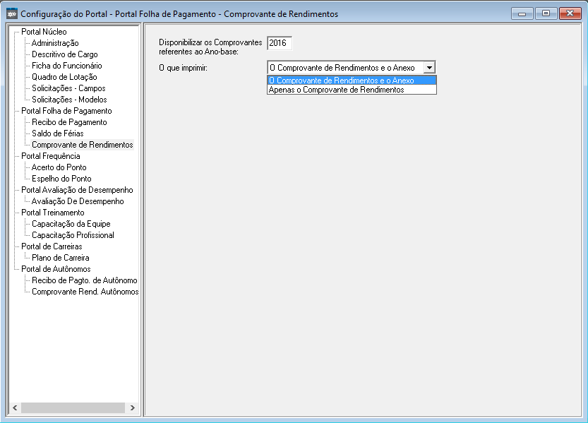 Para configurar a visualização do Comprovante de Rendimentos no Portal, no módulo Administração do Sistema, acesse: Menu: Administração do Portal / Configuração do Portal / Portal da Folha de