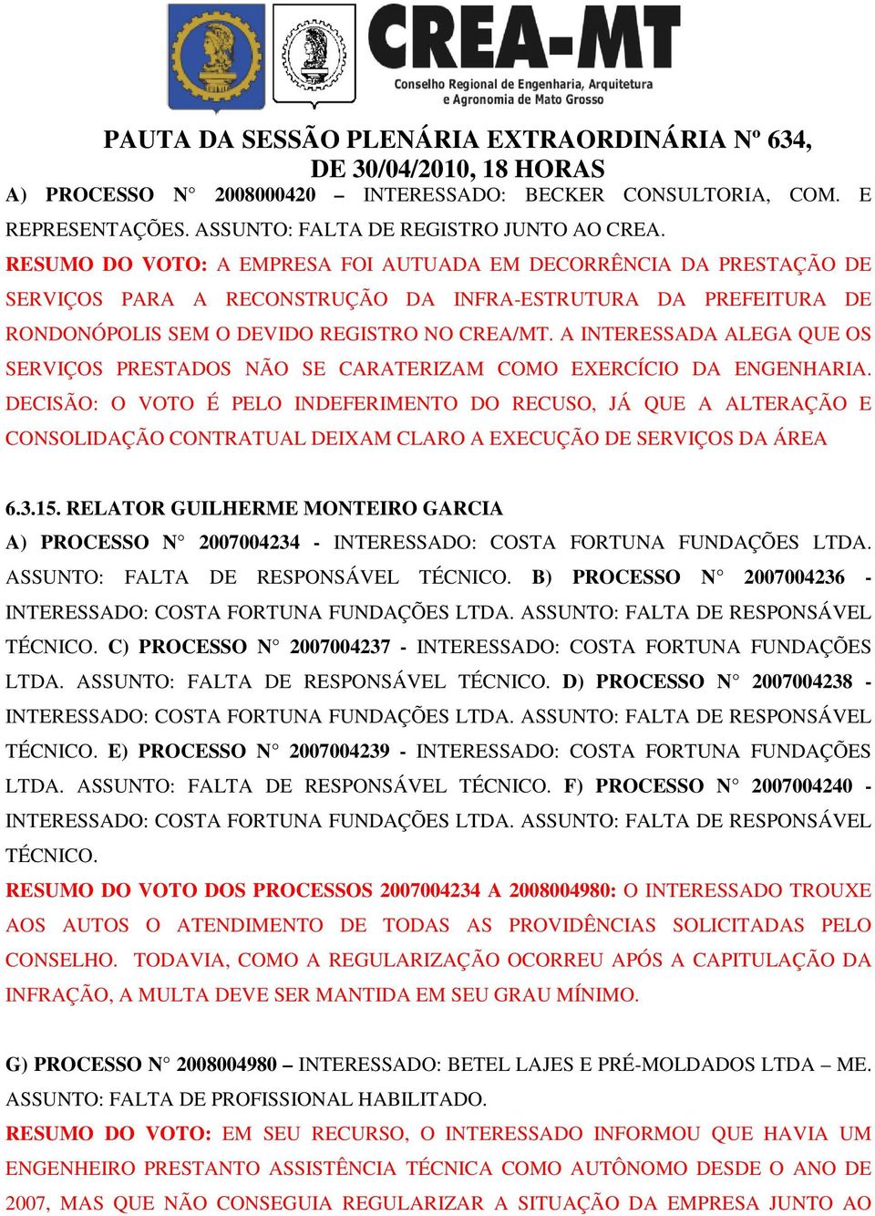 A INTERESSADA ALEGA QUE OS SERVIÇOS PRESTADOS NÃO SE CARATERIZAM COMO EXERCÍCIO DA ENGENHARIA.