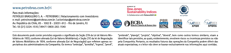 RESULTADO DO TERCEIRO TRIMESTRE 2013 Rio de Janeiro 25 de outubro de 2013 Petrobras divulga hoje seus resultados consolidados expressos em milhões de reais, segundo os padrões internacionais de
