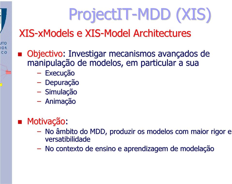 Depuração Simulação Animação Motivação ão: No âmbito do MDD, produzir os modelos