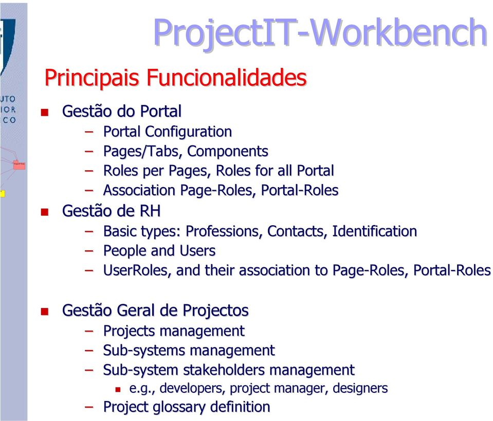 People and Users UserRoles,, and teir association to Page-Roles Roles,, Portal-Roles Gestão Geral de Projectos Projects